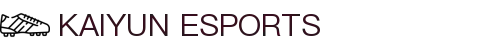 开云·电竞-开云电竞官网入口-Kaiyun Esports